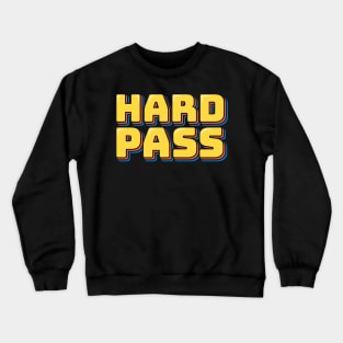 Hard Pass Crewneck Sweatshirt